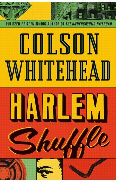 Harlem Shuffle: from the author of The Underground Railroad